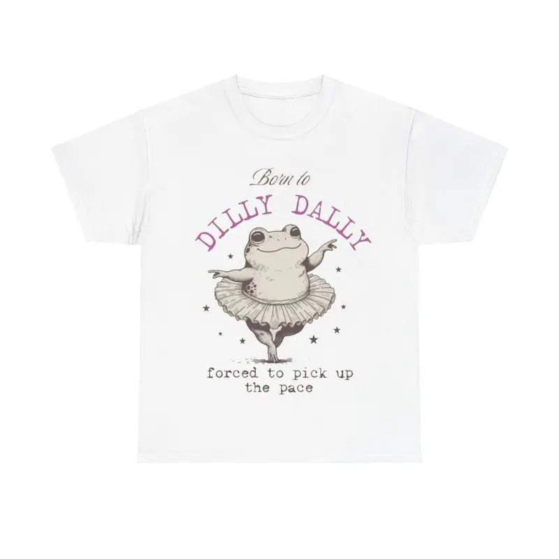 Born to Dilly Dally Forced To Pick Up The Pace Tee, Funny Animal Shirt, Funny Frog Shirt Hoodie, Sweatshirt