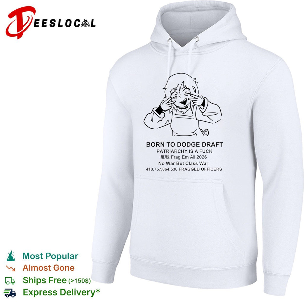 Born to Dodge Draft Patriarchy Is a Fuck Anti-War Meme shirt