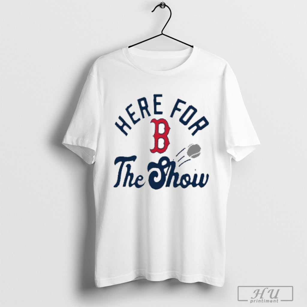 Boston Red Sox Mlb Here For The Show T Shirt