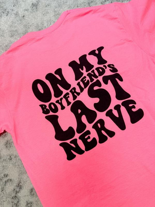 Boyfriend's Last Nerve Graphic Tee Hoodie, Sweatshirt | RetroVerseTees.com