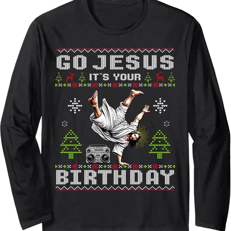Break Dance Go Jesus It's Your Birthday Ugly Christmas Long Sleeve T-Shirt Hoodie, Sweatshirt | RetroVerseTees.com
