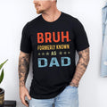 Bruh Formerly Known As Dad Shirt, Father's Day Shirt, Sarcastic Shirt, Dad Bruh Shirt, Gift For Dad, Funny Dad Birthday...