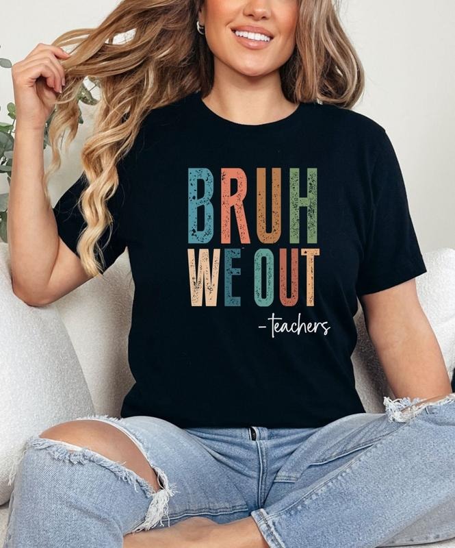 Bruh We Out Teacher Shirt, Last Day of School Shirt for Teacher, Funny Teacher T-shirt, Teacher Appreciation Gift Hoodie,...