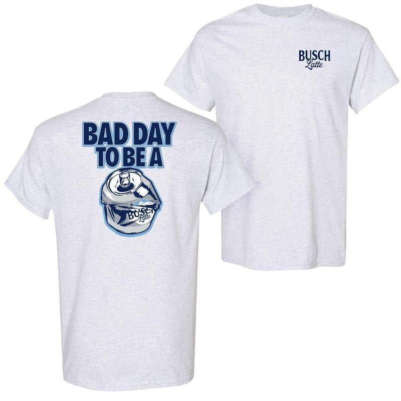 Busch Latte Bad Day To Be a Can Light Grey Front and Back Print T-Shirt Hoodie, Sweatshirt | RetroVerseTees.com