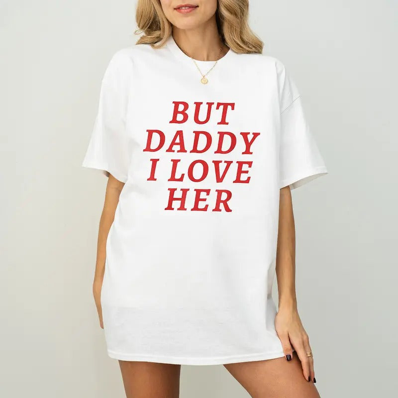 But Daddy I Love Her Shirt, But Daddy I Love Them T-Shirt Hoodie, Sweatshirt | RetroVerseTees.com