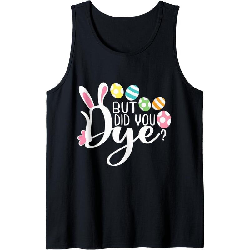 But Did You Dye Funny Easter Egg Dye Sarcastic Workout Tank Top made in usa T-Shirts, Hoodie, Sweatshirt | RetroVerseTees.com