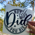 But did you die? funny permanent vinyl decal T-Shirts, Hoodie, Sweatshirt | RetroVerseTees.com
