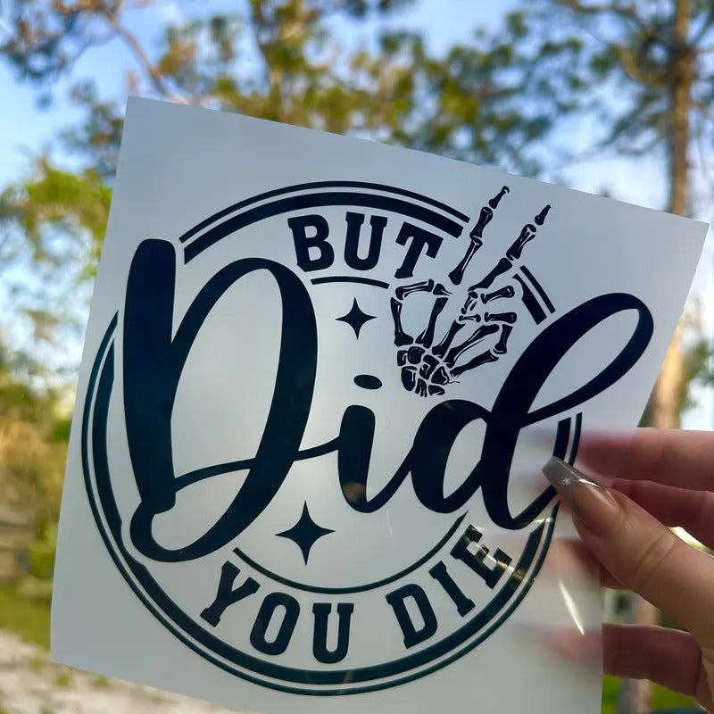 But did you die? funny permanent vinyl decal T-Shirts, Hoodie, Sweatshirt | RetroVerseTees.com