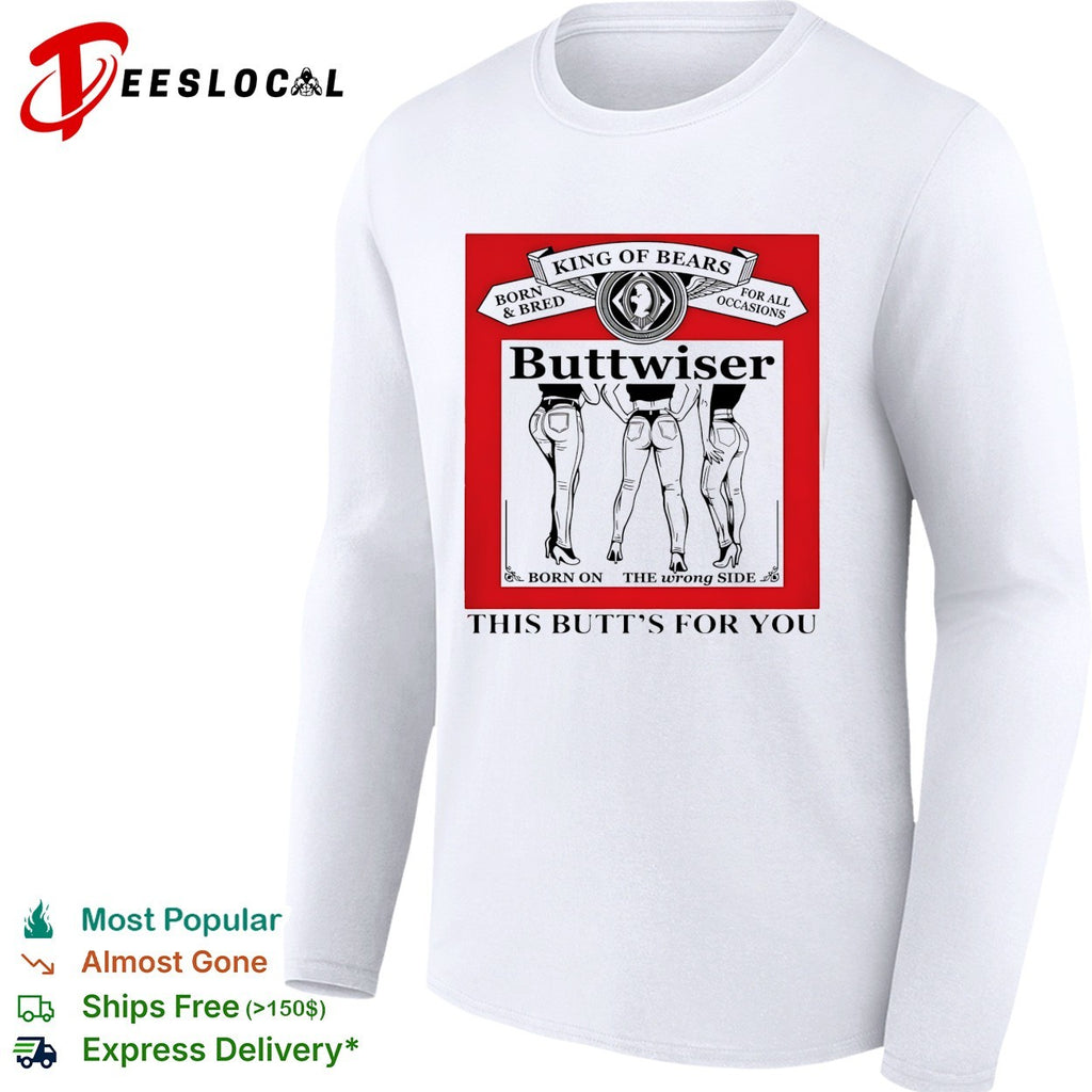 Buttwiser king of bears this butt’s for you shirt