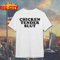 CHICKEN TENDER SLUT 2025 Shirt
