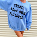 CREATE YOUR OWN GRAPHIC PULLOVER T-Shirts, Hoodie, Sweatshirt | RetroVerseTees.com