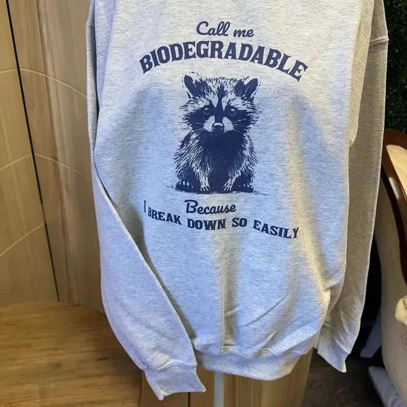 Call Me Biodegradable Because I Break Down So Easily Sweatshirt or Tee - Raccoon Sweatshirt - Hoodie | RetroVerseTees.com