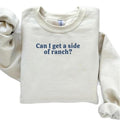 Can I Get a side of ranch crewneck Sweatshirt DRG T-Shirts, Hoodie | RetroVerseTees.com