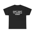 Can't Wait To Gaamblle Today Shirt, Gift For Men and Women Hoodie, Sweatshirt | RetroVerseTees.com