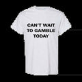 Can't Wait To Gamble Today - Funny Shirts, Parody Tees, Funny Meme, Viral Shirt, Funny Gambling T-Shirt Classic Cotton...