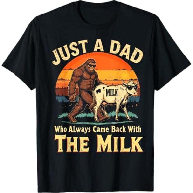 Casual T-shirt Bigfoot Papa Just WB shield Dad Who Always Came Back With TNF Milk T-Shirt Graphic Graphic Tees style 02...