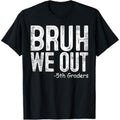 Casual T-shirt Bruh We Out 5th Graders Fifth Grade Graduation Class FOG 2025 T-Shirt Menswear Top Hoodie, Sweatshirt
