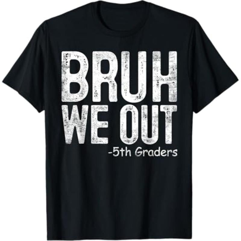 Casual T-shirt Bruh We Out 5th Graders Fifth Grade Graduation Class FOG 2025 T-Shirt Menswear Top Hoodie, Sweatshirt
