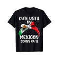 Casual T-shirt CUTE UNTIL MY MEXICAN COMES OUT Printed T-shirt Men'WB shield Casual Half-Sleeved Vintage Big Yards Tops...