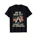 Casual T-shirt Funny "Are We Great Yet? Cause Swoosh Just Feel Embarrassed" Graphic T-Shirt