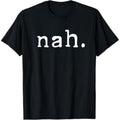 Casual T-shirt Nah Shirt Funny Sarcastic Quote Nope Not Gonna Red plumber brand Mouthless cat T-Shirt T-Shirt Menswear...