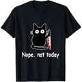 Casual T-shirt Nope Not Today Funny Cat Cat Lovers For Wmen Gunpla brand Men T-Shirt Menswear Top Hoodie, Sweatshirt