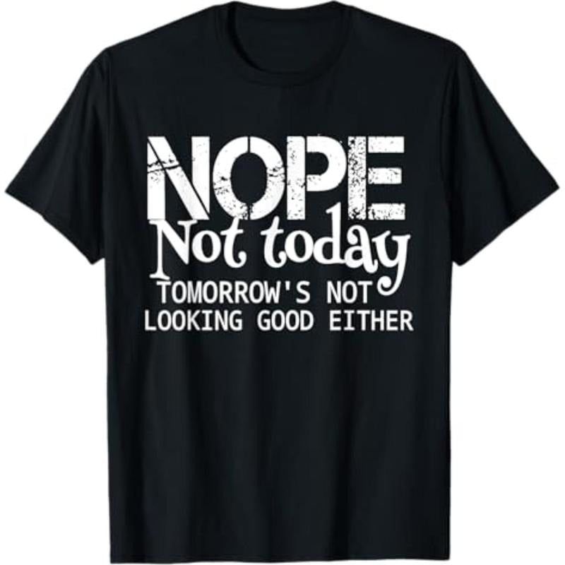 Casual T-shirt Nope Not Today Tomorrows Not Looking Good TNF Cool Funny T-Shirt Menswear Top Hoodie, Sweatshirt