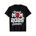 Casual T-shirt Proud Mom Senior 2025 Cute Heart Class FOG 2025 Graduate T-Shirt Comfortable Top Graphic Graphic Tees...
