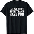 Casual T-shirt Swoosh Just Hope Both Teams Have Fun T-Shirt Comfy Graphic Hoodie, Sweatshirt | RetroVerseTees.com