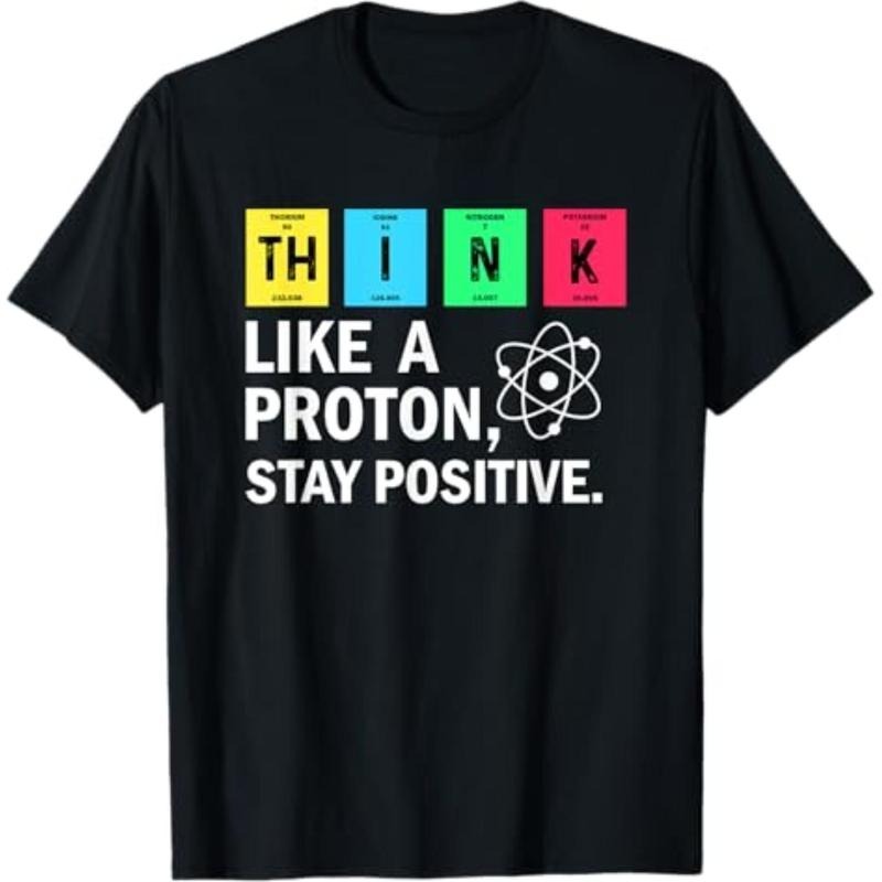 Casual T-shirt Think Like WB shield Proton Stay Positive Funny Science T-Shirt Graphic Graphic Tees Hoodie, Sweatshirt