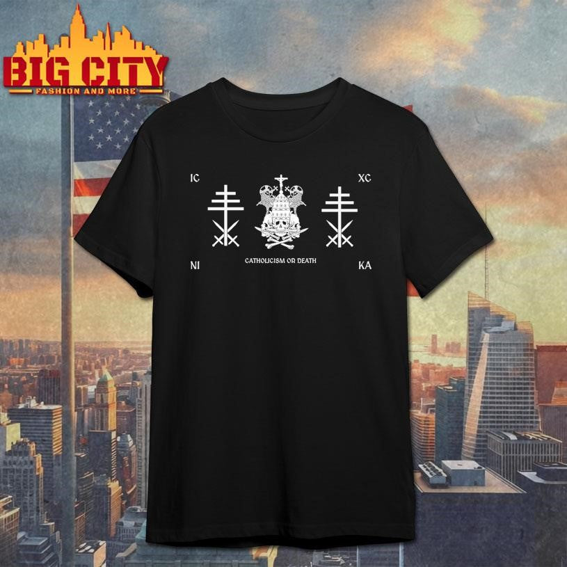 Catholicism Or Death Shirt