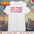 Charlotte Asaaba Am Single And Ready To Mingle shirt