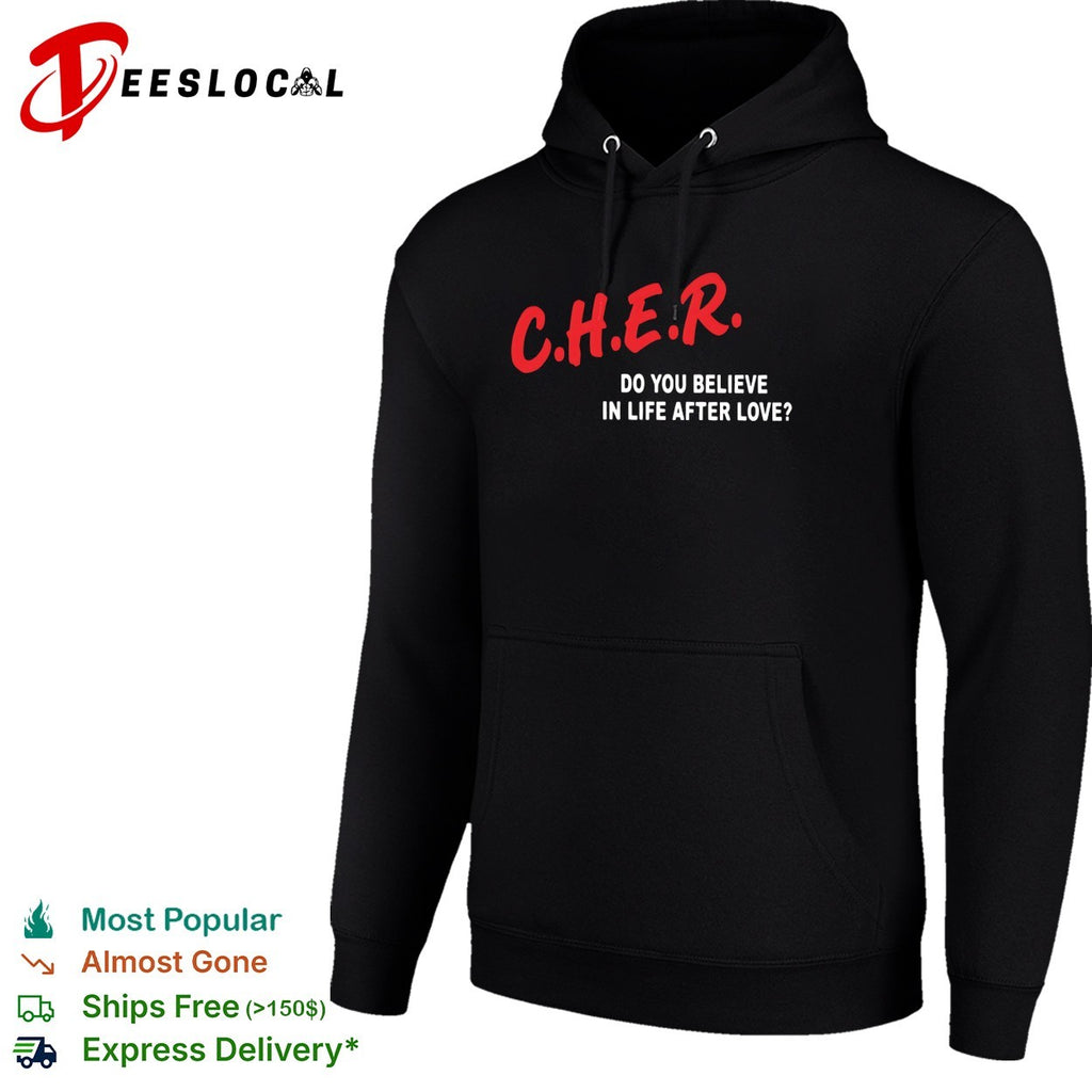 Cher do you believe in life after love shirt