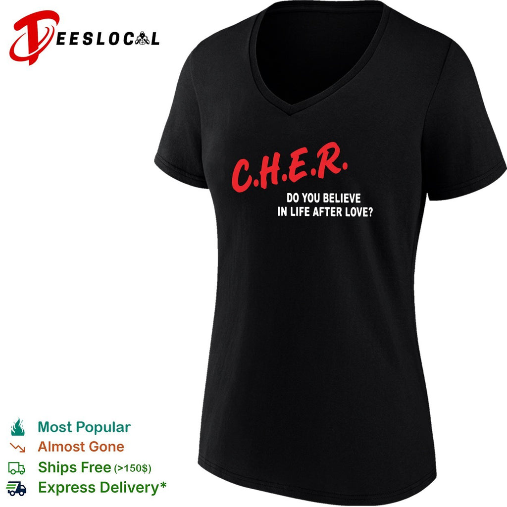 Cher do you believe in life after love shirt