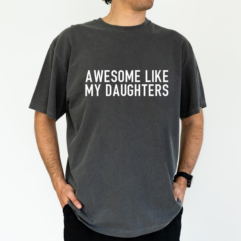 ChicCotton Custom Awesome Like My Daughters Comfort Colors Graphic Tee, Personalized Gift For Dad T-shirt For Men, Funny ...