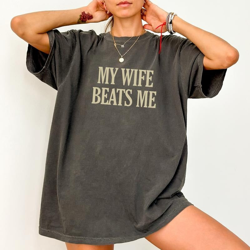 ChicCotton My Wife Beats Me Comfort Colors Shirt, Funny Husband T-shirt, I Love My Wife Graphic Tee, Love My Girlfriend...