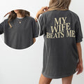 ChicCotton My Wife Beats Me Comfort Colors Shirt, Funny Husband T-shirt, Love My Girlfriend Graphic Tee, I Love My Wife...