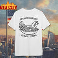 Chicken It’s Not Hoarding It’s Collecting shirt