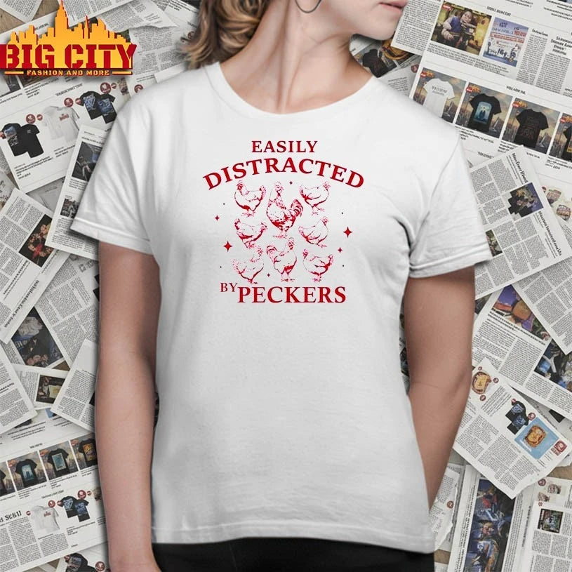 Chickens Easily Distracted By Peckers shirt