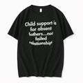 Child Support Is For Absent Fathers Not Failed Relationships Tshirts Sweater