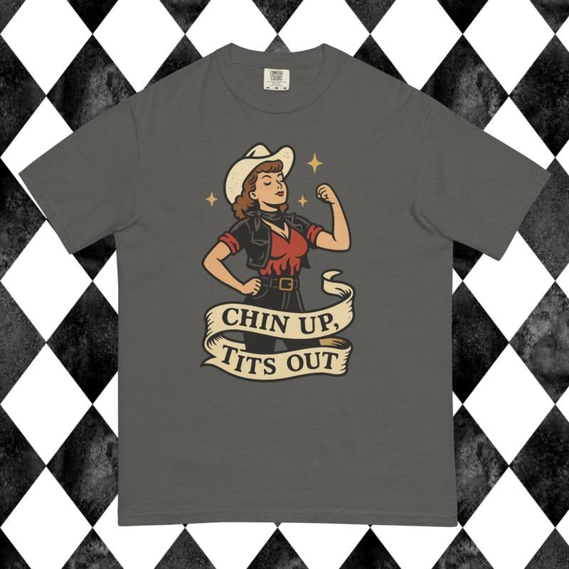Chin up Tits out Comfort Colors t-shirt, Cowgirl, Mental Health, Unisex garment-dyed heavyweight t-shirt Hoodie, Sweatshirt