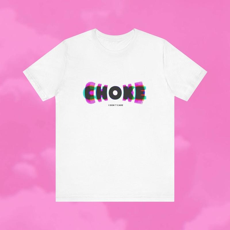 Choke I Don't Care Unisex T-shirt - Vanderpump Rules Hoodie, Sweatshirt | RetroVerseTees.com