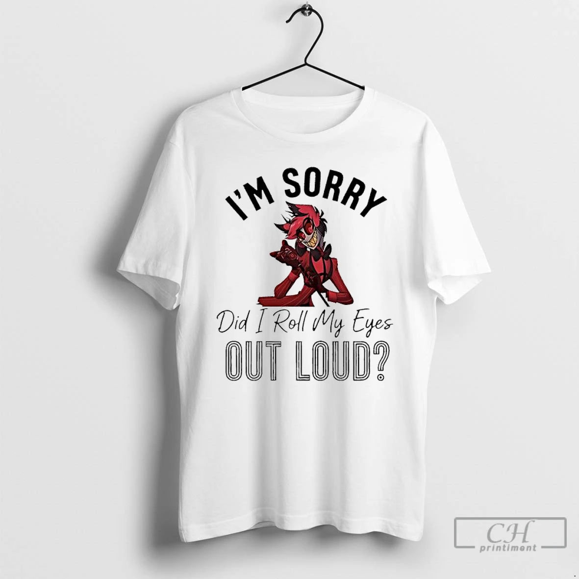 Classic Alastor Im Sorry Did I Roll My Eyes Out Loud T-Shirts, Hoodie, Sweatshirt | RetroVerseTees.com