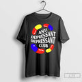 Classic Anti Depressant Depressant Club T Shirts Hoodie Longsleeve