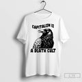 Classic Capitalish Is A Death Cult Crow Black T Shirts Hoodie Longsleeve