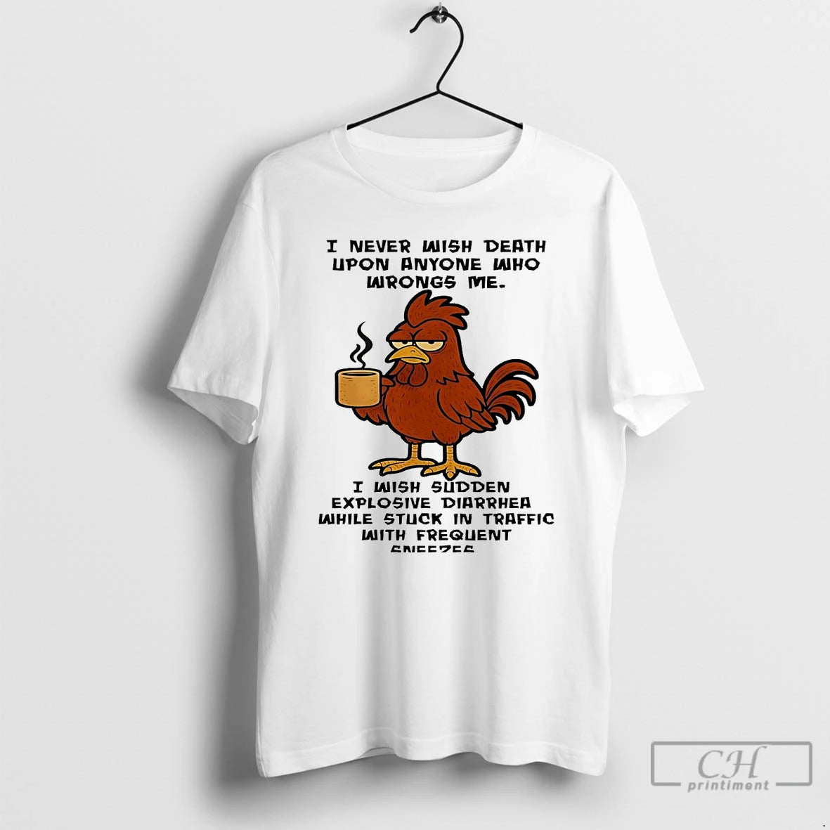 Classic Chicken I Never Wish Death Upon Anyone Who Wrongs Me T-Shirts, Hoodie, Sweatshirt | RetroVerseTees.com
