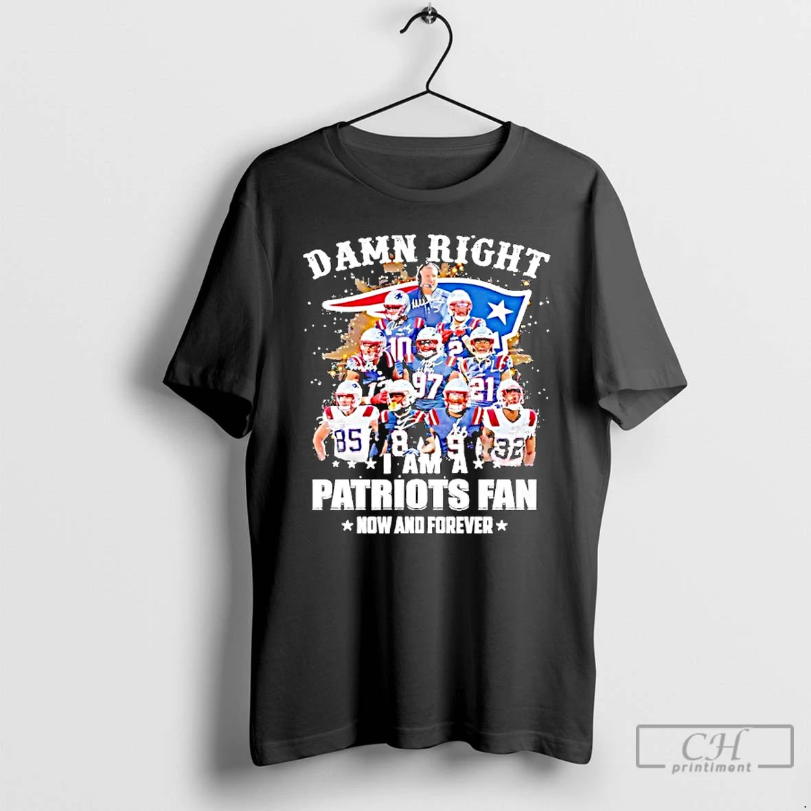 Classic Damn Right Team Player I Am A Patriots Fan Now And Forever T Shirts Hoodie, Sweatshirt | RetroVerseTees.com