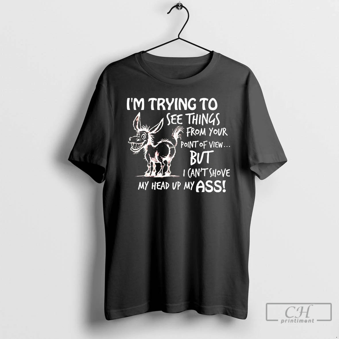 Classic Donkey Im Trying To See Things From Your Point Of View But I Cant T-Shirts, Hoodie, Sweatshirt | RetroVerseTees.com