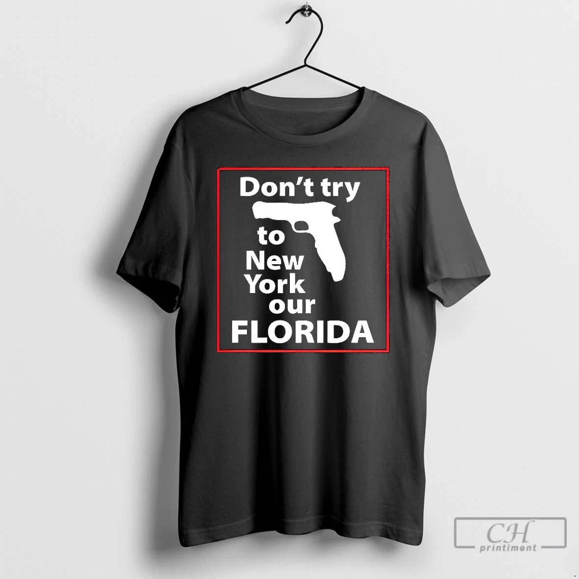 Classic Dont Try To New York Our Florida Pistol T-Shirts, Hoodie, Sweatshirt | RetroVerseTees.com