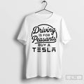 Classic Driving Is For Peasants Buy A Tesla T-Shirts, Hoodie, Sweatshirt | RetroVerseTees.com
